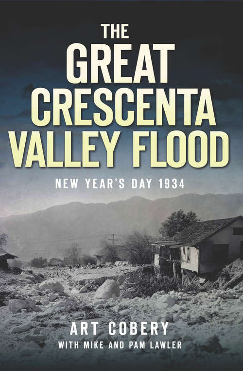 Book cover of Great Crescenta Valley Flood, The: New Year's Day 1934 (Disaster)