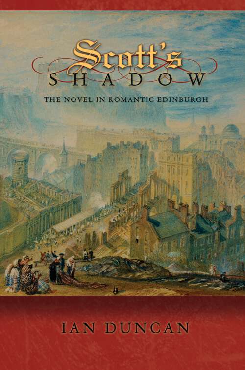 Book cover of Scott's Shadow: The Novel in Romantic Edinburgh (Literature in History)