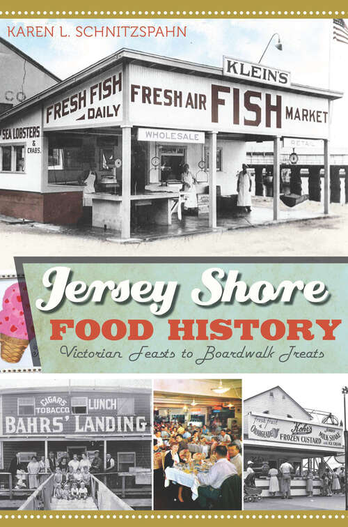 Book cover of Jersey Shore Food History: Victorian Feasts to Boardwalk Treats (American Palate Ser.)