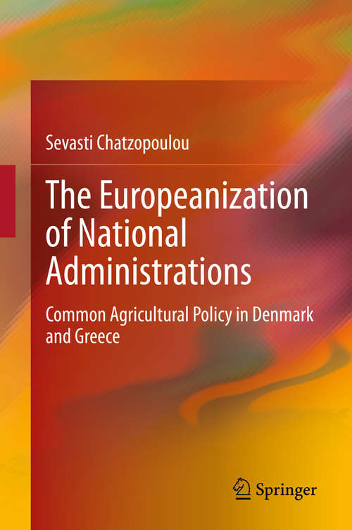 Book cover of The Europeanization of National Administrations: Common Agricultural Policy in Denmark and Greece (1st ed. 2020)