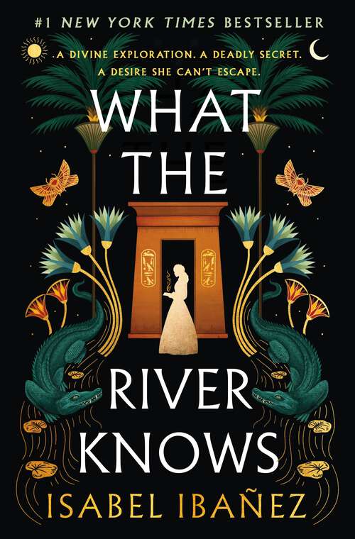 Book cover of What the River Knows: A Novel (Secrets of the Nile #1)