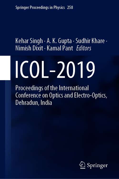 Book cover of ICOL-2019: Proceedings of the International Conference on Optics and Electro-Optics, Dehradun, India (1st ed. 2021) (Springer Proceedings in Physics #258)