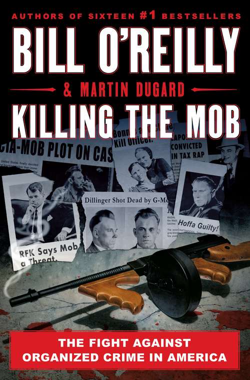 Book cover of Killing the Mob: The Fight Against Organized Crime in America (Bill O'Reilly's Killing Series)