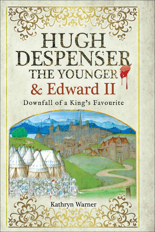 Book cover of Hugh Despenser the Younger and Edward II: Downfall of a King's Favourite
