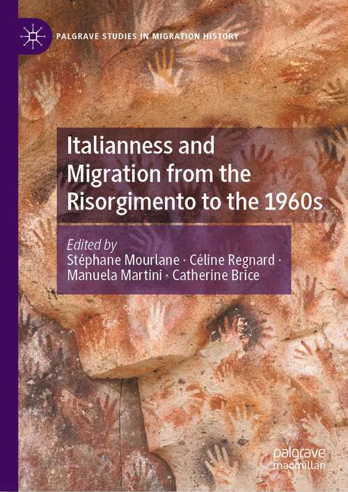 Book cover of Italianness and Migration from the Risorgimento to the 1960s (1st ed. 2022) (Palgrave Studies in Migration History)