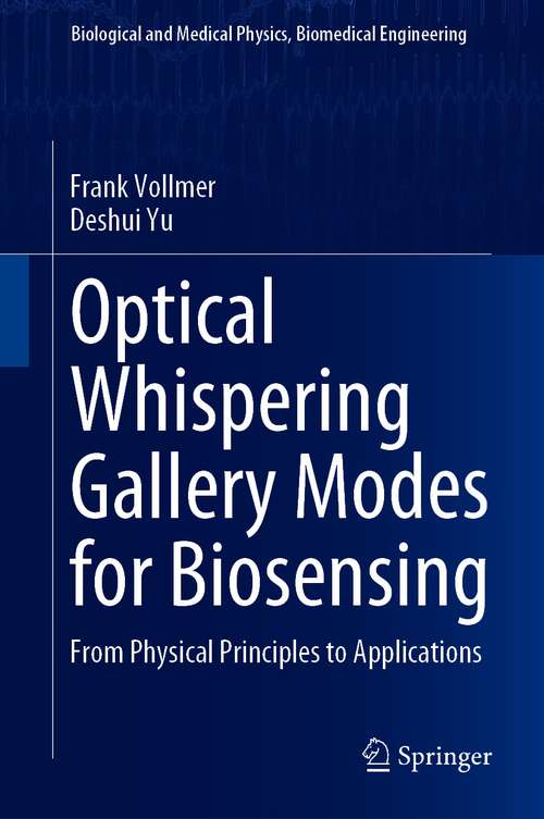 Book cover of Optical Whispering Gallery Modes for Biosensing: From Physical Principles to Applications (1st ed. 2020) (Biological and Medical Physics, Biomedical Engineering)