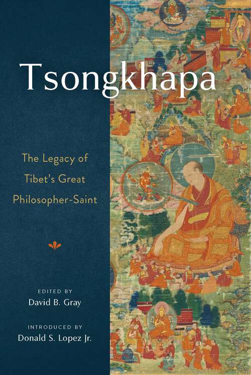 Book cover of Tsongkhapa: The Legacy of Tibet's Great Philosopher-Saint