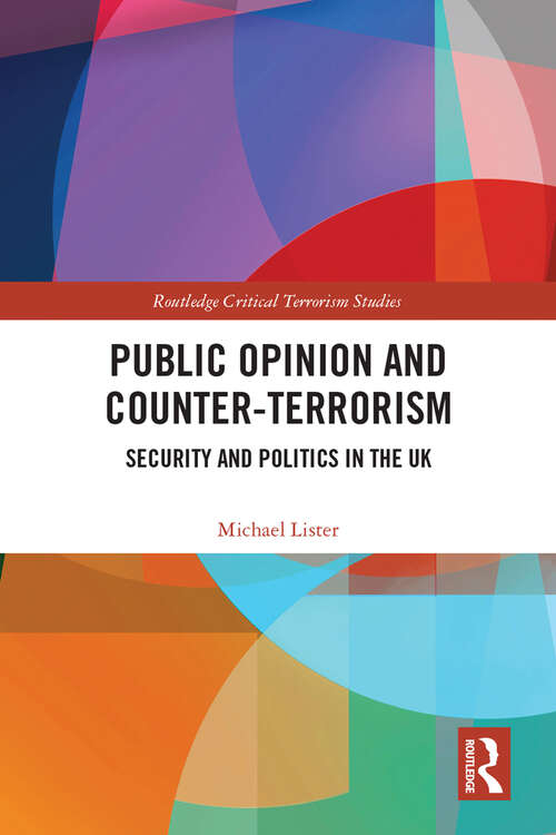 Book cover of Public Opinion and Counter-Terrorism: Security and Politics in the UK (Routledge Critical Terrorism Studies)