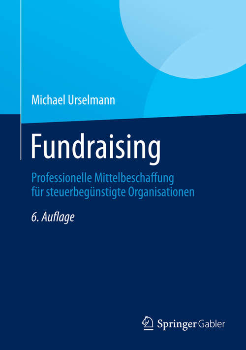 Book cover of Fundraising: Professionelle Mittelbeschaffung für steuerbegünstigte Organisationen (6. Aufl. 2014)