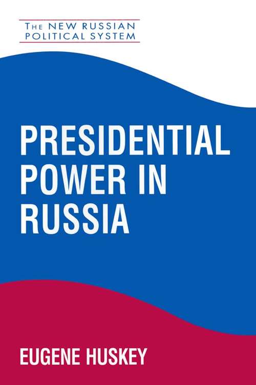 Book cover of Presidential Power in Russia (The\new Russian Political System Ser.)