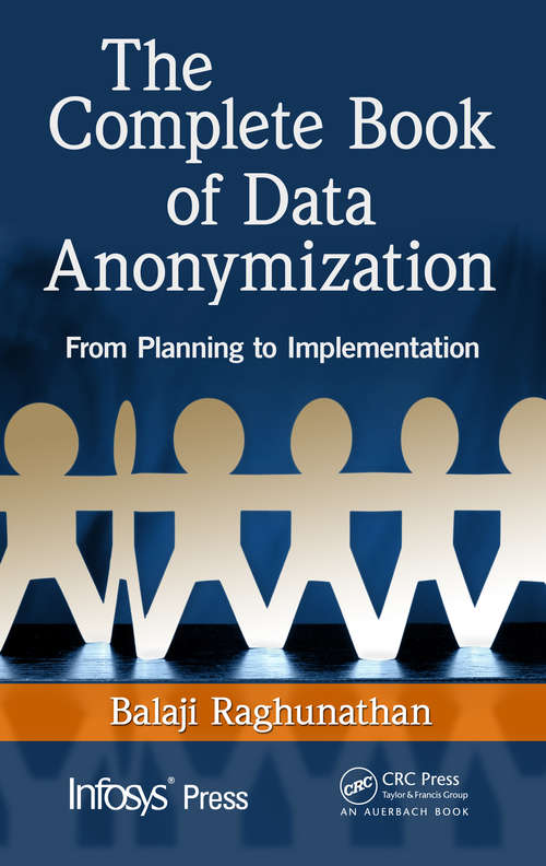 Book cover of The Complete Book of Data Anonymization: From Planning to Implementation (Infosys Press)