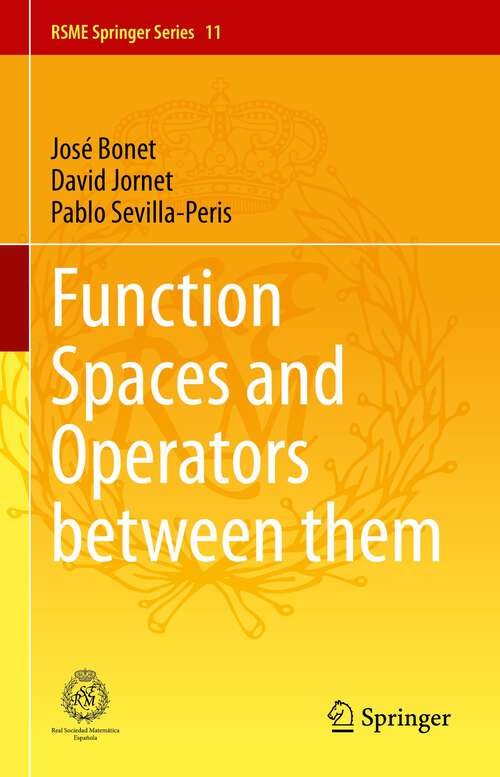 Book cover of Function Spaces and Operators between them (1st ed. 2023) (RSME Springer Series #11)