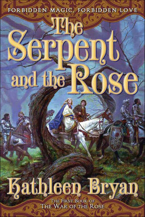 Book cover of The Serpent and the Rose: The First Book In The War Of The Rose (The War of the Rose #1)