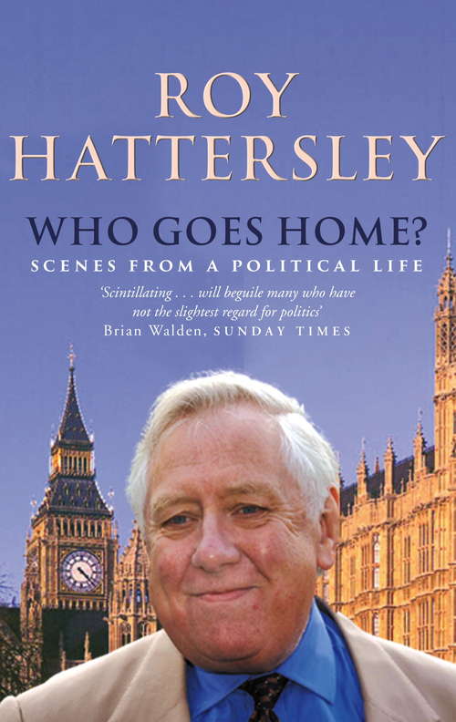 Book cover of Who Goes Home?: Scenes from a Political Life