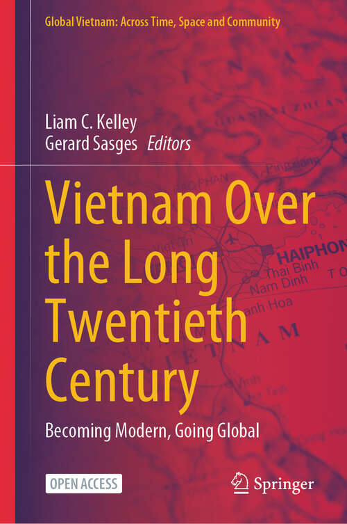 Book cover of Vietnam Over the Long Twentieth Century: Becoming Modern, Going Global (2024) (Global Vietnam: Across Time, Space and Community)