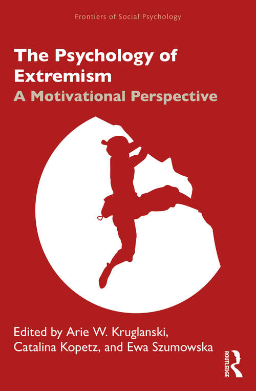 Book cover of The Psychology of Extremism: A Motivational Perspective (Frontiers of Social Psychology)