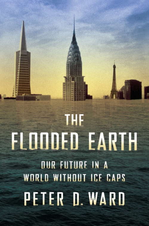 Book cover of Flooded Earth: Our Future In a World Without Ice Caps