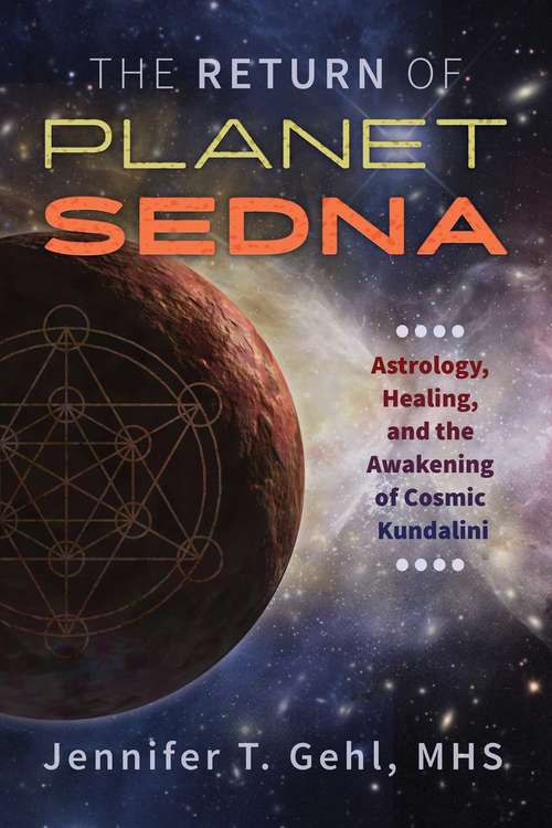 Book cover of The Return of Planet Sedna: Astrology, Healing, and the Awakening of Cosmic Kundalini