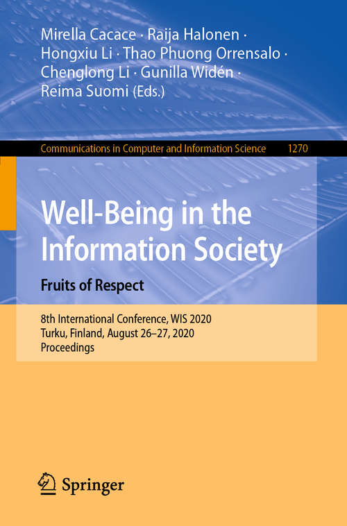 Book cover of Well-Being in the Information Society. Fruits of Respect: 8th International Conference, WIS 2020, Turku, Finland, August 26–27, 2020, Proceedings (1st ed. 2020) (Communications in Computer and Information Science #1270)