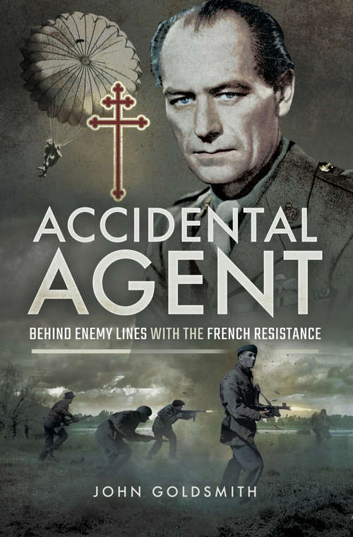 Book cover of Accidental Agent: Behind Enemy Lines with the French Resistance