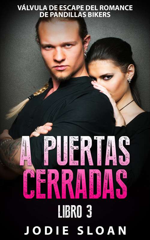 Book cover of A Puertas Cerradas  (Válvula de Escape del Romance de Pandillas Bikers  #3)