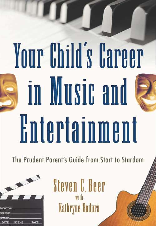 Book cover of Your Child's Career in Music and Entertainment: The Prudent Parent's Guide from Start to Stardom