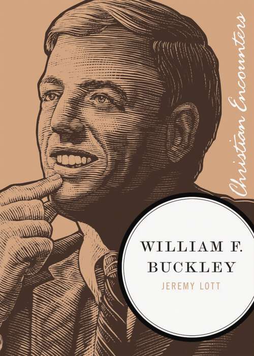 Book cover of William F. Buckley (Christian Encounters Series)