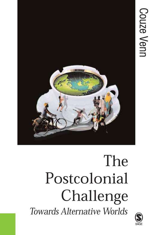 Book cover of The Postcolonial Challenge: Towards Alternative Worlds (Published in association with Theory, Culture & Society)