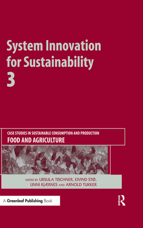 Book cover of System Innovation for Sustainability 3: Case Studies in Sustainable Consumption and Production — Food and Agriculture