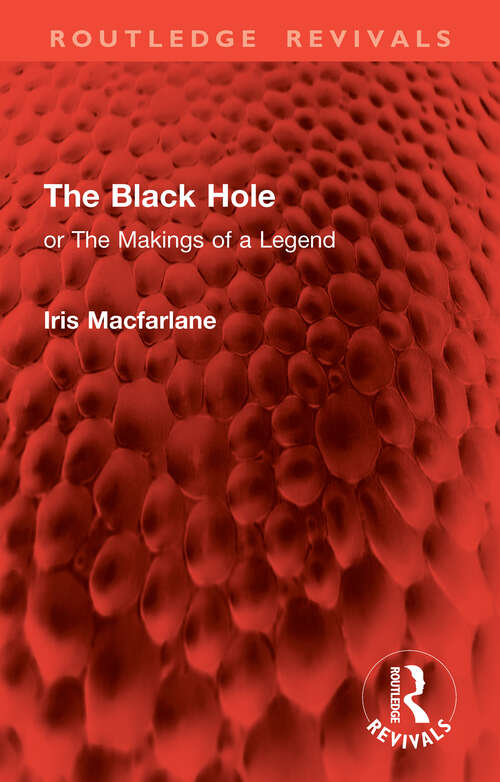 Book cover of The Black Hole: or The Makings of a Legend (Routledge Revivals)