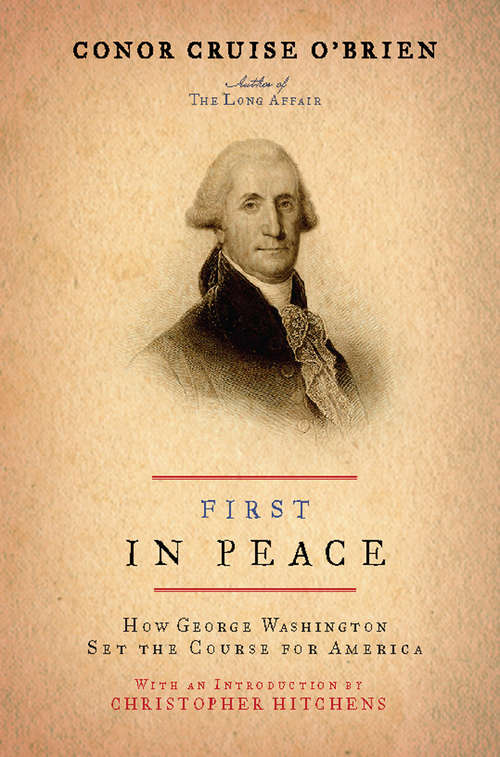 Book cover of First in Peace: How George Washington Set the Course for America