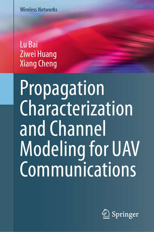Book cover of Propagation Characterization and Channel Modeling for UAV Communications (2024) (Wireless Networks)