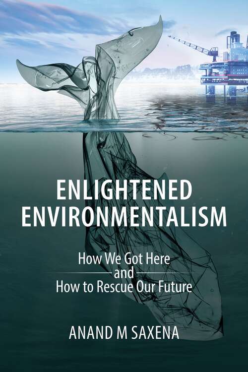 Book cover of Enlightened Environmentalism: How We Got Here and How to Rescue Our Future