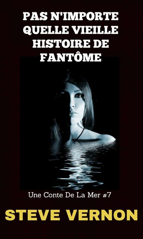 Book cover of Pas n'importe quelle vieille histoire de famtome: Une  Conte  De La Mer #7