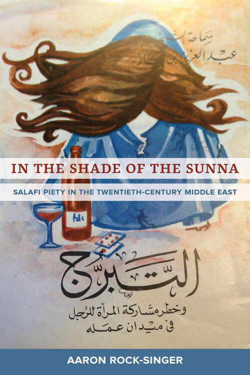 Book cover of In the Shade of the Sunna: Salafi Piety in the Twentieth-Century Middle East