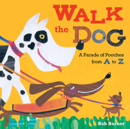 Book cover of Walk the Dog: A Parade of Pooches from A to Z