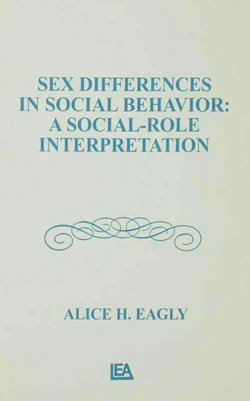 Book cover of Sex Differences in Social Behavior: A Social-role interpretation (Distinguished Lecture Series: Vol. 1985)