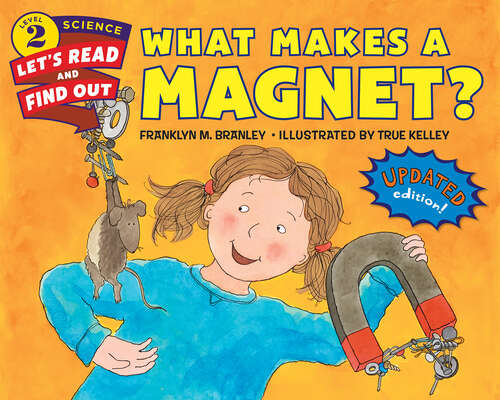 Book cover of What Makes a Magnet? (Let's-Read-and-Find-Out Science 2: Stage 2)