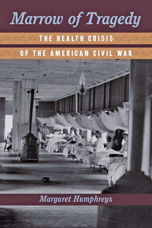 Book cover of Marrow of Tragedy: The Health Crisis of the American Civil War