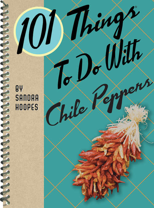 Book cover of 101 Things To Do With Chile Peppers (101 Things To Do With)