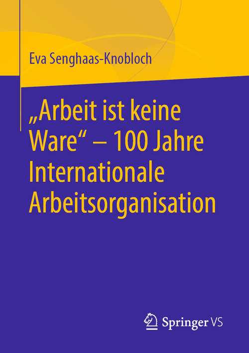 Book cover of "Arbeit ist keine Ware" - 100 Jahre Internationale Arbeitsorganisation (1. Aufl. 2019)