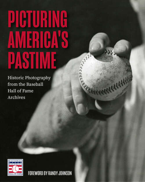 Book cover of Picturing America's Pastime: Historic Photography from the Baseball Hall of Fame Archives