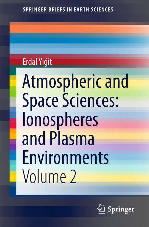 Book cover of Atmospheric and Space Sciences: Ionospheres and Plasma Environments (SpringerBriefs in Earth Sciences #2)