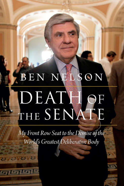 Book cover of Death of the Senate: My Front Row Seat to the Demise of the World's Greatest Deliberative Body