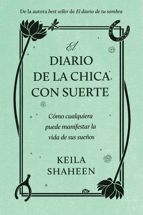 Book cover of El diario de la chica con suerte: Cómo cualquiera puede manifestar la vida de sus sueños