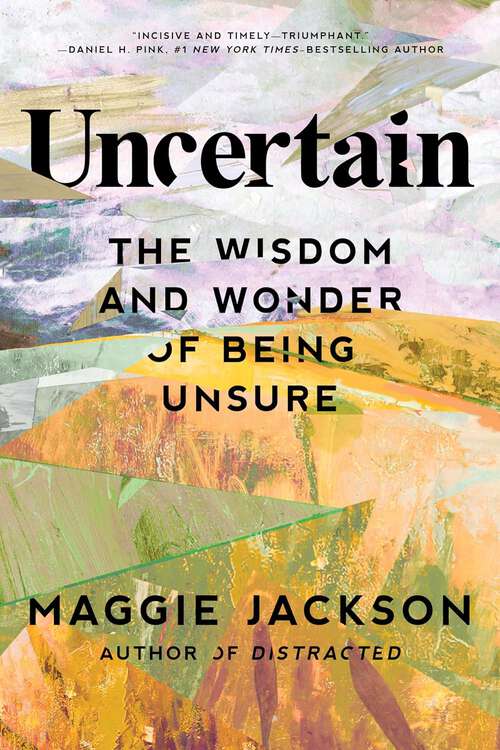 Book cover of Uncertain: The Wisdom and Wonder of Being Unsure