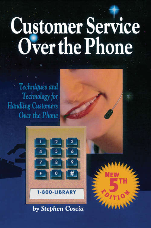 Book cover of Customer Service Over the Phone: Techniques and Technology for Handling Customers Over the Phone