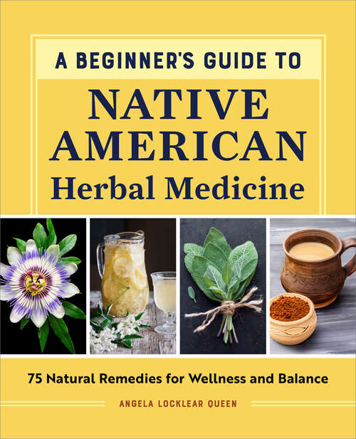 Book cover of A Beginner's Guide to Native American Herbal Medicine: 75 Natural Remedies for Wellness and Balance