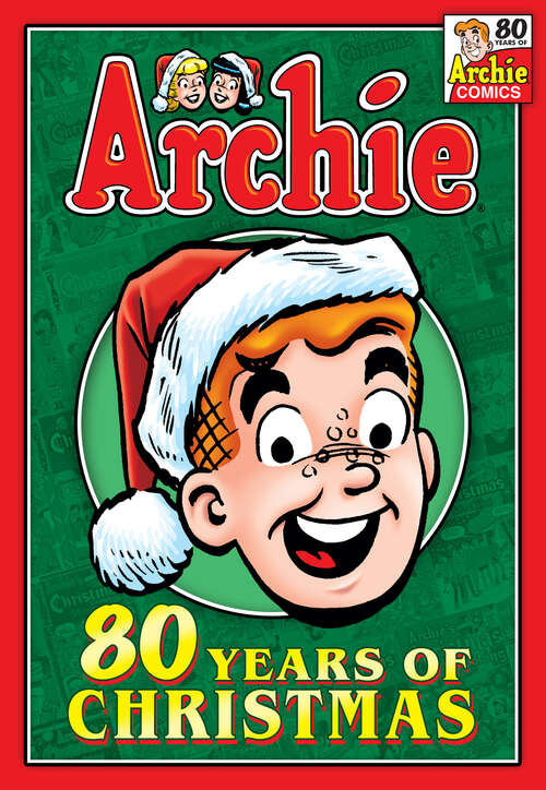 Book cover of Archie: 80 Years of Christmas (Archie Graphic Novels #1)