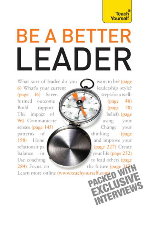 Book cover of Be A Better Leader: An inspiring, practical guide to becoming a successful leader